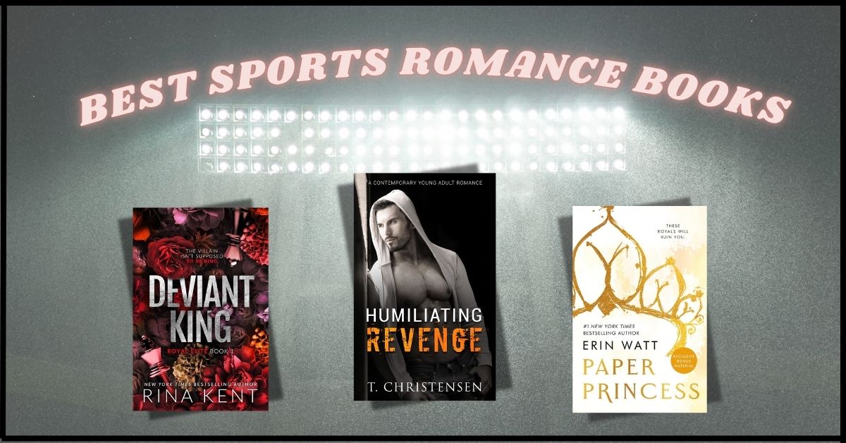 A graphic titled “Best Sports Romance Books” displays three book covers against a background of bright stadium lights. The covers shown are Deviant King by Rina Kent with a dark floral design, Humiliating Revenge by T. Christensen featuring a hooded young man, and Paper Princess by Erin Watt with a white cover and gold crown artwork.